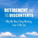 خرید و دانلود نسخه کامل کتاب Retirement and its discontents : why we won’t stop working, even if we can
