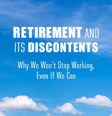 خرید و دانلود نسخه کامل کتاب Retirement and its discontents : why we won’t stop working, even if we can