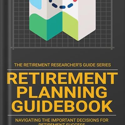 خرید و دانلود نسخه کامل کتاب Retirement Planning Guidebook: Navigating the Important Decisions for Retirement Success (The Retirement Researcher Guide Series) by Wade Pfau