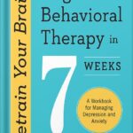 خرید و دانلود نسخه کامل کتاب Retrain Your Brain: Cognitive Behavioral Therapy in 7 Weeks: A Workbook for Managing Depression and Anxiety by Seth J. Gillihan PhD