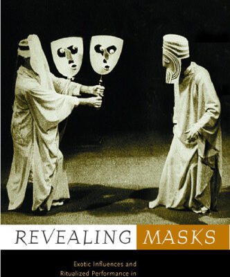 خرید و دانلود نسخه کامل کتاب Revealing Masks: Exotic Influences and Ritualized Performance in Modernist Music Theater (California Studies in Twentieth Century Music)