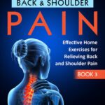 خرید و دانلود نسخه کامل کتاب Reverse Back and Shoulder Pain: Effective Home Exercises for Back and Shoulder Pain