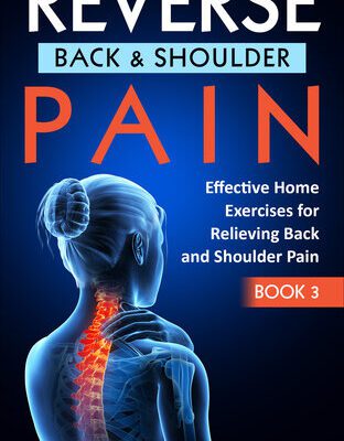 خرید و دانلود نسخه کامل کتاب Reverse Back and Shoulder Pain: Effective Home Exercises for Back and Shoulder Pain