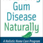 خرید و دانلود نسخه کامل کتاب Reversing Gum Disease Naturally : A Holistic Home Care Program