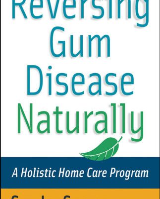 خرید و دانلود نسخه کامل کتاب Reversing Gum Disease Naturally : A Holistic Home Care Program