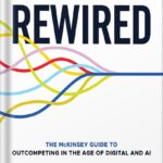 خرید و دانلود نسخه کامل کتاب Rewired: The McKinsey Guide to Outcompeting in the Age of Digital and AI 1st Edition by Eric Lamarre