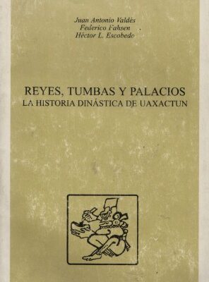 خرید و دانلود نسخه کامل کتاب Reyes, tumbas y palacios: La história dinástica de Uaxactun