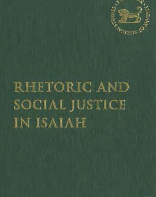 خرید و دانلود نسخه کامل کتاب Rhetoric and Social Justice in Isaiah (The Library of Hebrew Bible – Old Testament Studies)