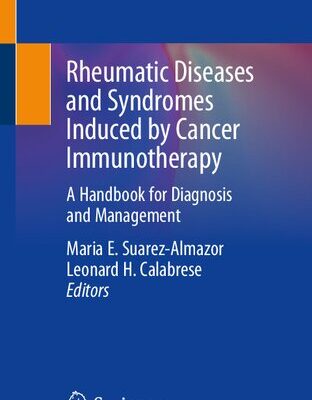 خرید و دانلود نسخه کامل کتاب Rheumatic Diseases and Syndromes Induced by Cancer Immunotherapy: A Handbook for Diagnosis and Management