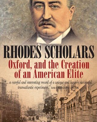 خرید و دانلود نسخه کامل کتاب Rhodes Scholars, Oxford, and the Creation of an American Elite