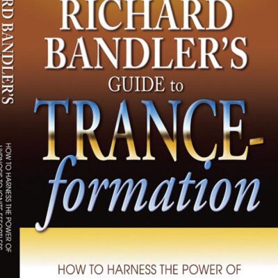 خرید و دانلود نسخه کامل کتاب Richard Bandler’s Guide to Trance-Formation: How to Harness the Power of Hypnosis to Ignite Effortless and Lasting Change