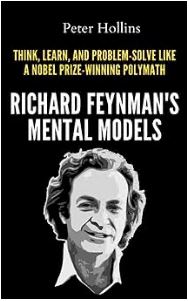 خرید و دانلود نسخه کامل کتاب Richard Feynman’s Mental Models: How to Think, Learn, and Problem-Solve Like a Nobel Prize-Winning Polymath – + Pdf