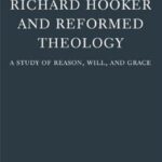 خرید و دانلود نسخه کامل کتاب Richard Hooker and Reformed Theology: A Study of Reason, Will, and Grace