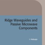 خرید و دانلود نسخه کامل کتاب Ridge Waveguides and Passive Microwave Components (IEE Electromagnetic Waves Series, 49)