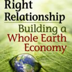خرید و دانلود نسخه کامل کتاب Right Relationship: Building a Whole Earth Economy