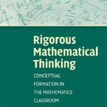 خرید و دانلود نسخه کامل کتاب Rigorous Mathematical Thinking: Conceptual Formation in the Mathematics Classroom