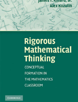 خرید و دانلود نسخه کامل کتاب Rigorous Mathematical Thinking: Conceptual Formation in the Mathematics Classroom
