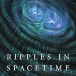 خرید و دانلود نسخه کامل کتاب Ripples in Spacetime: Einstein, Gravitational Waves, and the Future of Astronomy