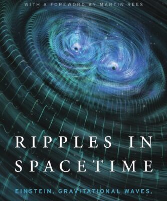 خرید و دانلود نسخه کامل کتاب Ripples in Spacetime: Einstein, Gravitational Waves, and the Future of Astronomy