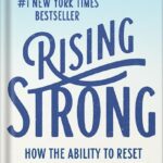 خرید و دانلود نسخه کامل کتاب Rising Strong: How the Ability to Reset Transforms the Way We Live, Love, Parent, and Lead by Brené Brown