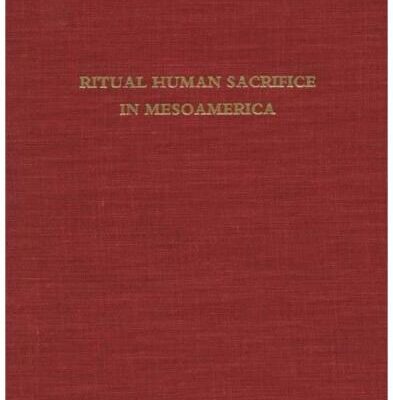 خرید و دانلود نسخه کامل کتاب Ritual human sacrifice in Mesoamerica : a conference at Dumbarton Oaks, October 13th and 14th, 1979