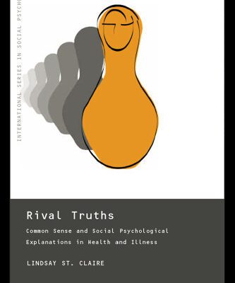 خرید و دانلود نسخه کامل کتاب Rival Truths: Common Sense and Social Psychological Explanations in Health and Illness (International Series in Social Psychology)