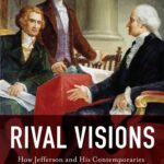 خرید و دانلود نسخه کامل کتاب Rival Visions: How Jefferson and His Contemporaries Defined the Early American Republic