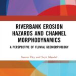 خرید و دانلود نسخه کامل کتاب Riverbank Erosion Hazards and Channel Morphodynamics: A Perspective of Fluvial Geomorphology