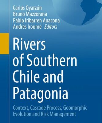 خرید و دانلود نسخه کامل کتاب Rivers of Southern Chile and Patagonia: Context, Cascade Process, Geomorphic Evolution and Risk Management