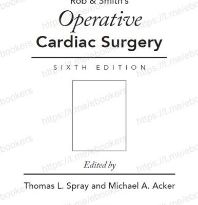 خرید و دانلود نسخه کامل کتاب Rob & Smith’s Operative Cardiac Surgery