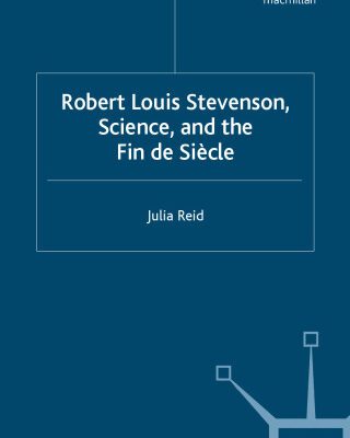 خرید و دانلود نسخه کامل کتاب Robert Louis Stevenson, Science, and the Fin de Siecle (Palgrave Studies in Nineteenth-Century Writing and Culture)