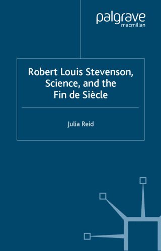 خرید و دانلود نسخه کامل کتاب Robert Louis Stevenson, Science, and the Fin de Siecle (Palgrave Studies in Nineteenth-Century Writing and Culture)_68ce78882fc1f.jpeg خرید و دانلود نسخه کامل کتاب Robert Louis Stevenson, Science, and the Fin de Siecle (Palgrave Studies in Nineteenth-Century Writing and Culture)
