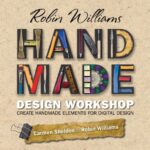 خرید و دانلود نسخه کامل کتاب Robin Williams Handmade Design Workshop: Create Handmade Elements for Digital Design