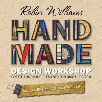 خرید و دانلود نسخه کامل کتاب Robin Williams Handmade Design Workshop: Create Handmade Elements for Digital Design