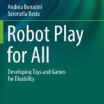 خرید و دانلود نسخه کامل کتاب Robot Play for All: Developing Toys and Games for Disability