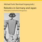 خرید و دانلود نسخه کامل کتاب Robotics in Germany and Japan: Philosophical and Technical Perspectives
