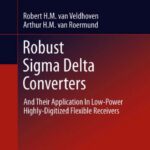 خرید و دانلود نسخه کامل کتاب Robust Sigma Delta Converters: And Their Application in Low-Power Highly-Digitized Flexible Receivers
