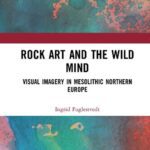خرید و دانلود نسخه کامل کتاب Rock Art and the Wild Mind: Visual Imagery in Mesolithic Northern Europe