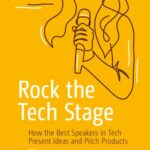 خرید و دانلود نسخه کامل کتاب Rock the Tech Stage: How the Best Speakers in Tech Present Ideas and Pitch Products