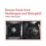 خرید و دانلود نسخه کامل کتاب Roman Finds from Skeldergate and Bishophill