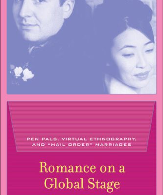 خرید و دانلود نسخه کامل کتاب Romance on a Global Stage: Pen Pals, Virtual Ethnography, and ”Mail Order” Marriages