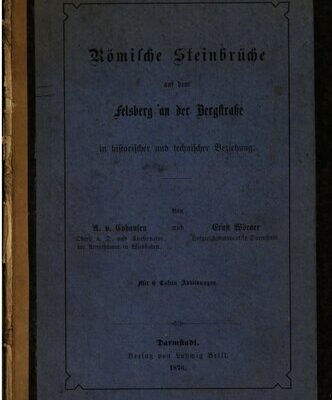 خرید و دانلود نسخه کامل کتاب Römische Steinbrüche auf dem Felsberg an der Bergstraße in historischer und technischer Beziehung