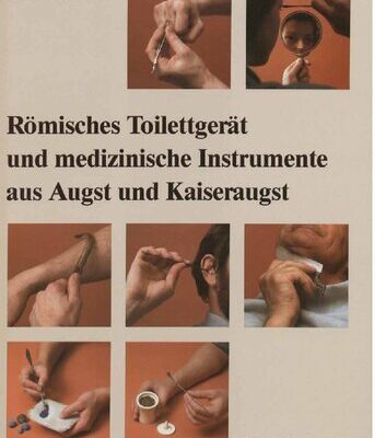 خرید و دانلود نسخه کامل کتاب Römisches Toilettgerät und medizinische Instrumente aus Augst und Kaiseraugst