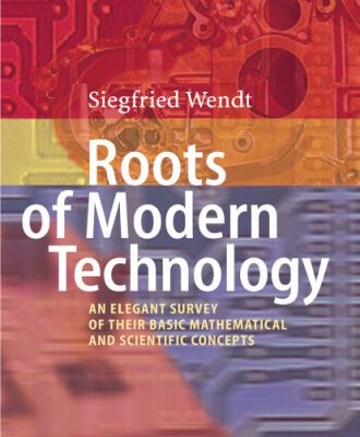 خرید و دانلود نسخه کامل کتاب Roots of Modern Technology: An Elegant Survey of the Basic Mathematical and Scientific Concepts