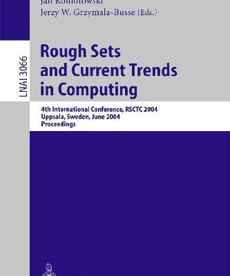 خرید و دانلود نسخه کامل کتاب Rough Sets and Current Trends in Computing: 4th International Conference, Rsctc 2004, Uppsala, Sweden, June 1-5, 2004, Proceedings