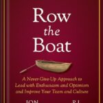 خرید و دانلود نسخه کامل کتاب Row the Boat: A Never-Give-Up Approach to Lead with Enthusiasm and Optimism and Improve Your Team and Culture (Jon Gordon) 1st Edition, by Jon Gordon