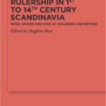 خرید و دانلود نسخه کامل کتاب Rulership in 1st to 14th Century Scandinavia: Royal Graves and Sites at Avaldsnes and Beyond