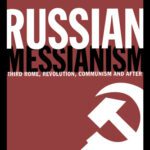 خرید و دانلود نسخه کامل کتاب Russian Messianism: Third Rome, Holy Revolution, Communism and After (Routledge Advances in European Politics)