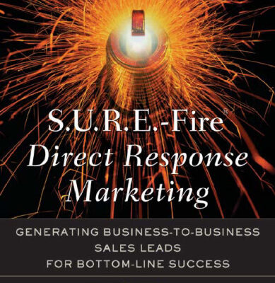 خرید و دانلود نسخه کامل کتاب S.U.R.E.-Fire Direct Response Marketing : Managing Business-to-Business Sales Leads for Bottom-Line Success