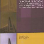خرید و دانلود نسخه کامل کتاب Sacralización, culto y religiosidad en la arquitectura latinoamericana 1960-2010